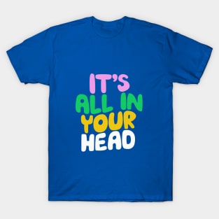 Its All in Your Head by The Motivated Type in Blueberry Blue Flamingo Pink and Bold Green T-Shirt